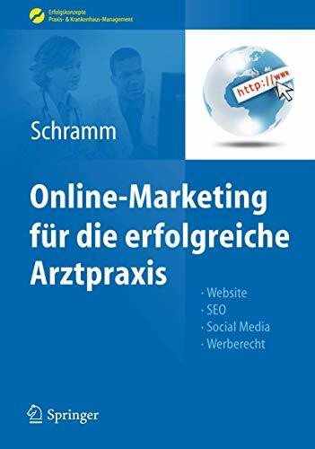 Online-Marketing für die erfolgreiche Arztpraxis: Website, SEO, Social Media, Werberecht (Erfolgskonzepte Praxis- & Krankenhaus-Management)