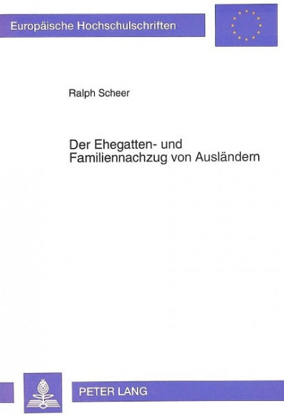 Der Ehegatten- und Familiennachzug von Ausländern