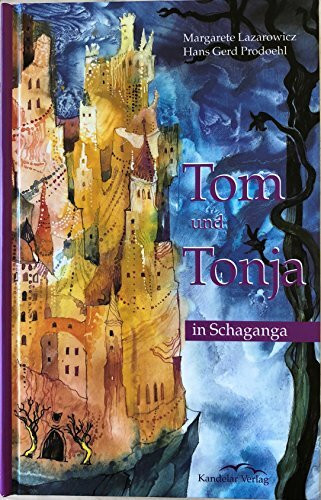 Tom und Tonja in Schaganga: Ein phantastischer Abenteuerroman für kleine und große Kinder