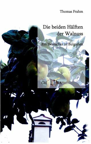 Die beiden Hälften der Walnuss: Ein Deutscher in Bulgarien