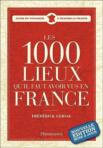 Les 1000 lieux qu'il faut avoir vus en France