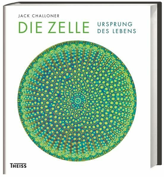 Die Zelle: Ursprung des Lebens