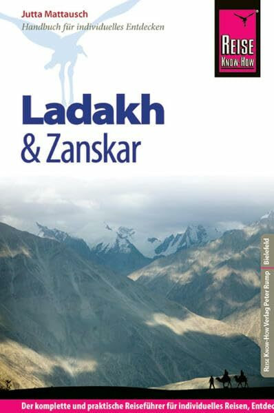 Reise Know-How Ladakh und Zanskar: Reiseführer für individuelles Entdecken: Der komplette und praktische Reiseführer für individuelles Reisen, Entdecken und Erleben im äußersten Norden Indiens