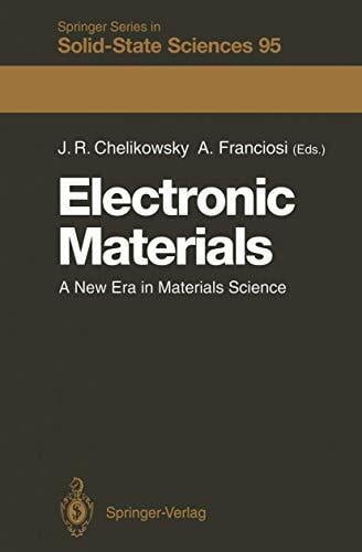 Electronic Materials: A New Era in Materials Science (Springer Series in Solid-State Sciences, 95) Electronic Materials: A New Era in Materials Science (Springer Series in Solid-State Sciences, 95)