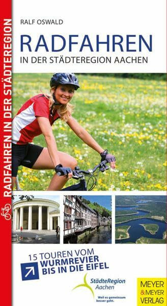 Meyer & Meyer Sport Radfahren In Der StädteRegion Aachen, 15 Touren Vom Wurmrevier Bis In Die Eifel