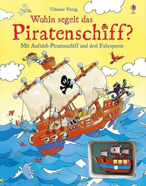 Wohin segelt das Piratenschiff?: Mit Aufzieh-Piratenschiff und drei Fahrspuren