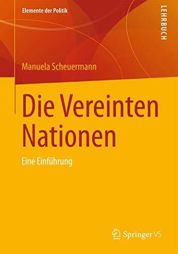 Die Vereinten Nationen: Eine Einführung (Elemente der Politik)