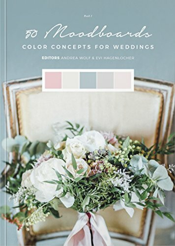 50 Moodboards: Color Concepts for Weddings – Book 1
