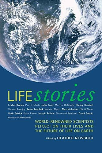 Life Stories: World-Renowned Scientists Reflect on their Lives and the Future of Life on Earth