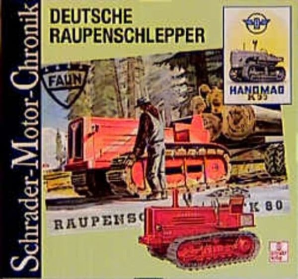 Deutsche Raupenschlepper (Schrader-Motor-Chronik)