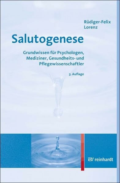 Salutogenese: Grundwissen für Psychologen, Mediziner, Gesundheits- und Pflegewissenschaftler