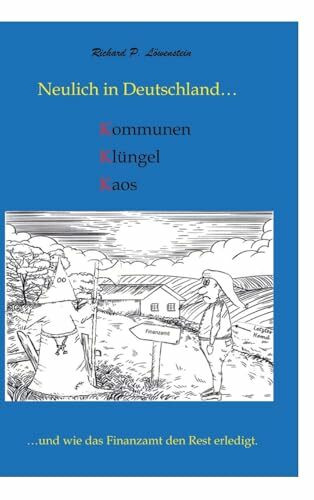 Neulich in Deutschland... Komunen, Klüngel, Kaos: ...und wie das Finanzamt den Rest erledigt.