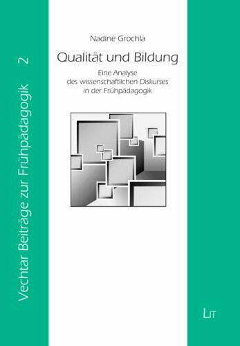 Qualität und Bildung: Eine Analyse des wissenschaftlichen Diskurses in der Frühpädagogik