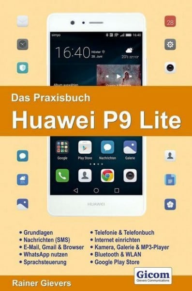 Das Praxisbuch Huawei P9 Lite - Handbuch für Einsteiger