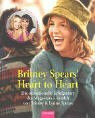 Britney Spears' Heart to Heart. Die sensationelle Erfolgsstory des Megastars