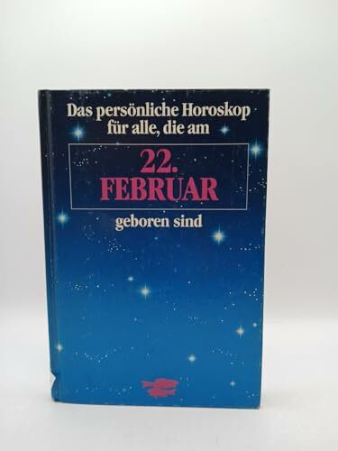 Das persönliche Horoskop für alle, die am 22. Februar geboren sind