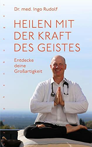 Heilen mit der Kraft des Geistes: Entdecke deine Großartigkeit