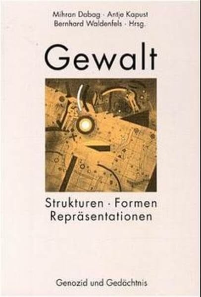 Gewalt: Strukturen, Formen, Repräsentationen (Genozid und Gedächtnis)