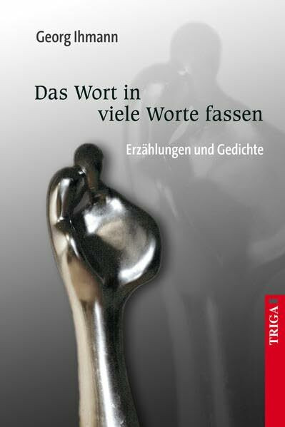 Das Wort in viele Worte fassen: Gedichte