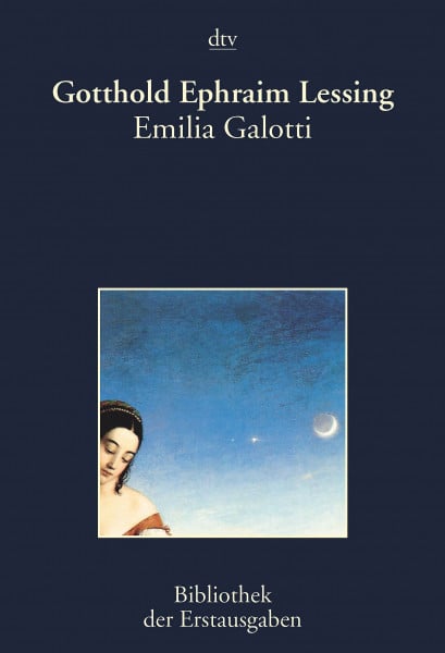Emilia Galotti: Ein Trauerspiel in fünf Aufzügen (dtv Bibliothek der Erstausgaben)