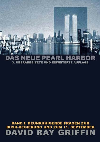 Das Neue Pearl Harbor - Band 1: Beunruhigende Fragen zur Bush-Regierung und zum 11. September