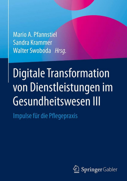 Digitale Transformation von Dienstleistungen im Gesundheitswesen III: Impulse für die Pflegepraxis