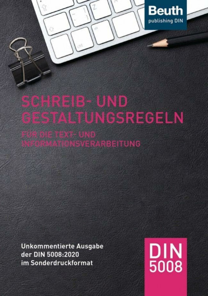 Schreib- und Gestaltungsregeln für die Text- und Informationsverarbeitung: Unkommentierte Ausgabe der DIN 5008:2020 im Sonderdruckformat (DIN Media Praxis)
