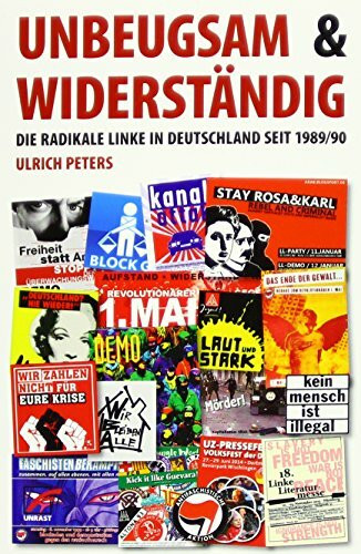 Unbeugsam und widerständig: Die radikale Linke in Deutschland seit 1989/90