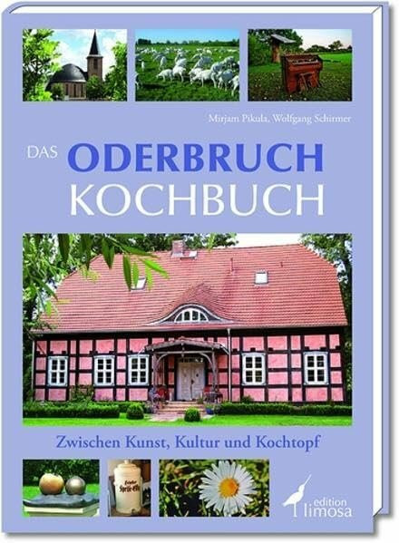 Das Oderbruch Kochbuch: Zwischen Kunst, Kultur und Kochtopf