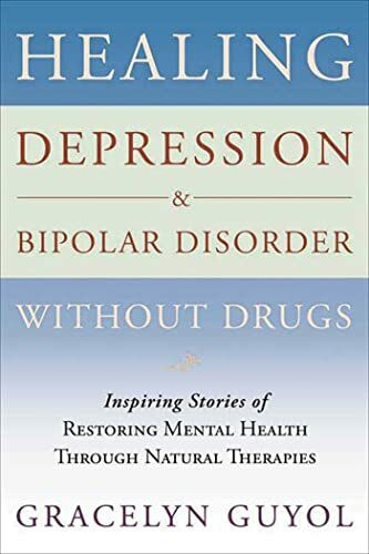Bloomsbury Pub Plc Usa Healing Depression & Bipolar Disorder Without Drugs, Inspiring Stories Of Restoring Mental Hea...