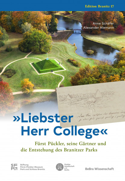 »Liebster Herr College«: Fürst Pückler, seine Gärtner und die Entstehung des Branitzer Parks