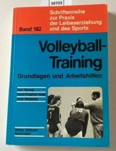 Volleyball-Training: Grundlagen und Arbeitshilfen für das Training und die Betreuung von Mannschaften (Schriftenreihe zur Praxis der Leibeserziehung und des Sports)