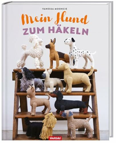 Mein Hund zum Häkeln: Treue Gefährten mit Kuschelfaktor - 10 Rassen plus Häkeltechniken und Tipps