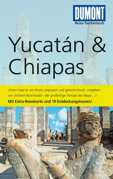 DuMont Reise-Taschenbuch Reiseführer Yucatan & Chiapas: Mit 10 Entdeckungstouren