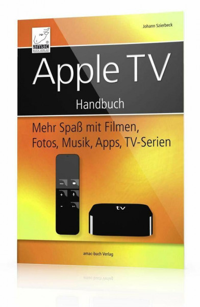 Apple TV Handbuch - Mehr Spaß mit Filmen, Fotos, Musik, Apps, TV-Serien