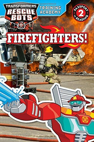 Transformers Rescue Bots: Training Academy: Firefighters! (Passport to Reading)