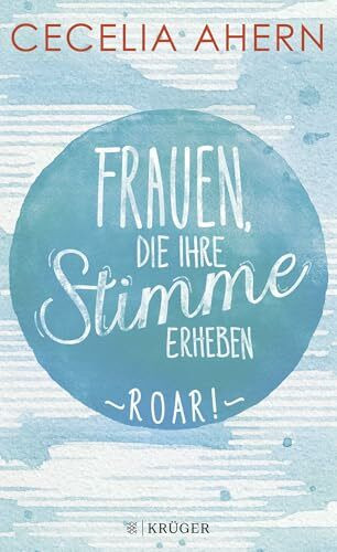 Frauen, die ihre Stimme erheben. Roar.: Magisch, humorvoll, feministisch: Geschichten für jeden Moment