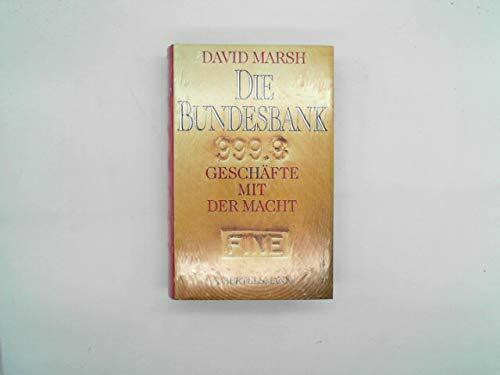 Die Bundesbank: Geschäfte mit der Macht
