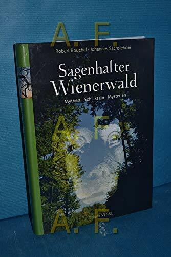 Sagenhafter Wienerwald: Mythen - Schicksale - Mysterien