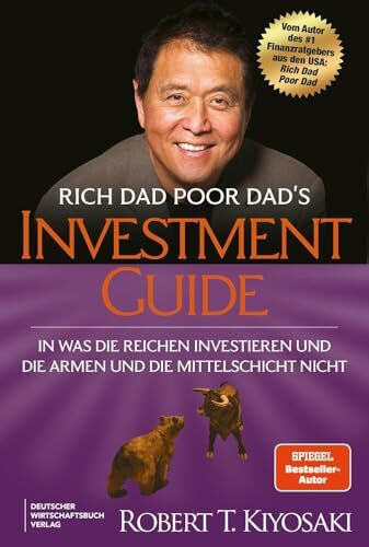 Rich Dad Poor Dad's Investmentguide: In was die Reichen investieren und die Armen und die Mittelschicht nicht. Vom Spiegel-Bestseller-Autor in komplett neuer Übersetzung.