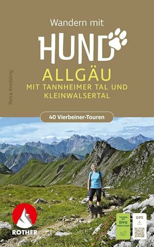 ROTHER Wanderbuch Wandern mit Hund Allgäu. mit Tannheimer Tal und Kleinwalsertal. 40 Vierbeiner-Touren: Inkl. GPS-Tracks zum Download