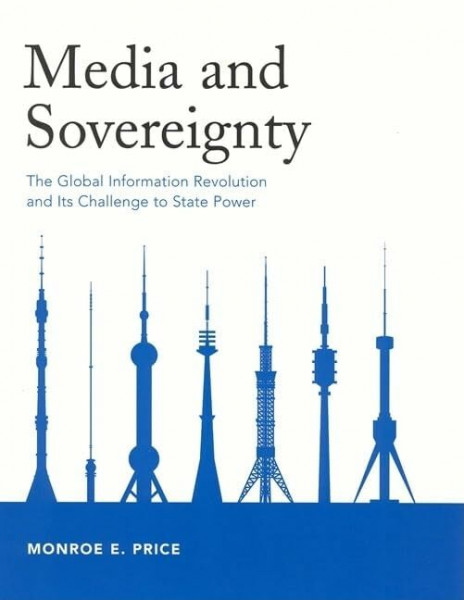 Media and Sovereignty: The Global Information Revolution and Its Challenge to State Power (The MIT Press)