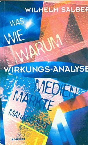 Was Wie Warum-Wirkungsanalyse: Medien - Märkte - Management