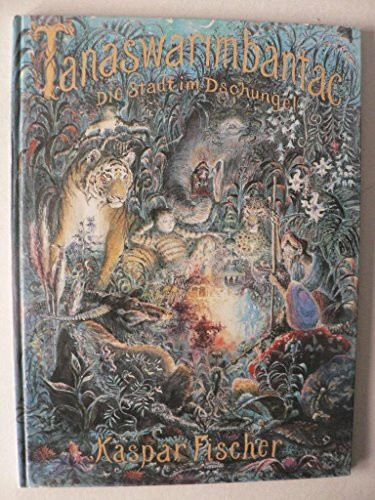 Tanaswarímbantac: Die Stadt im Dschungel