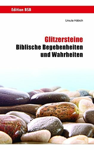 Glitzersteine: Biblische Begebenheiten und Wahrheiten