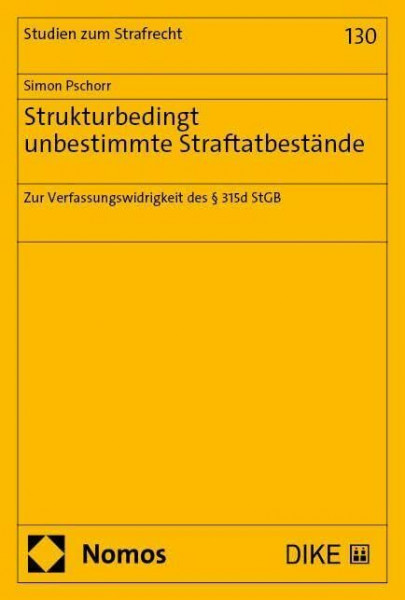 Strukturbedingt unbestimmte Straftatbestände: Zur Verfassungswidrigkeit des § 315d StGB (Studien zum Strafrecht)