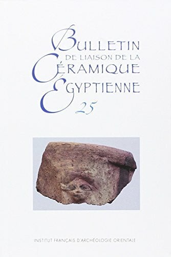 Bulletin De Liaison De La Ceramique Egyptienne (Bulletin De La Ceramique Egyptienne, Band 25)