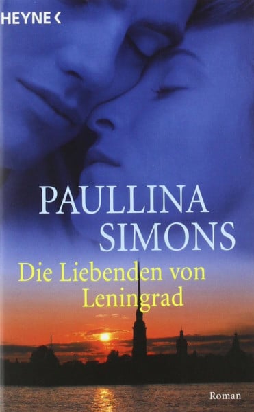 Die Liebenden von Leningrad: Roman: Tatiana und Alexander - Eine unvergessliche Liebe. Roman (Die Tatiana und Alexander-Saga, Band 1)