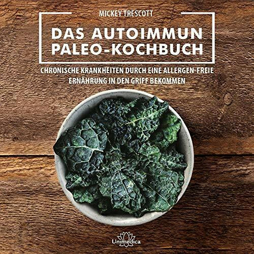 Narayana Verlag GmbH Das Autoimmun Paleo-Kochbuch: Das erfolgreiche Protokoll bei Allergien, Hashimoto, Zöliakie und weiteren chronischen Krankheiten: ... Ernährung in den Griff bekommen