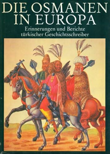 Die Osmanen in Europa - Erinnerungen und Berichte türkischer Geschichtsschreiber